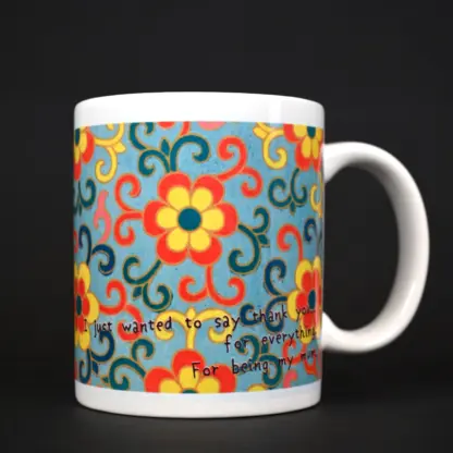 "I just wanted to say thank you... for everything. For being my mum" Dear Mum Mug