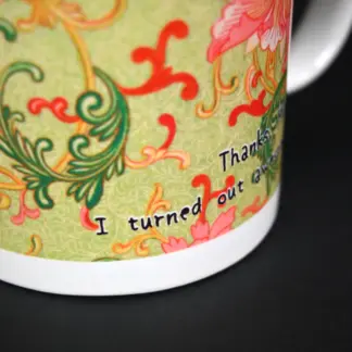 "Thanks, Mum. I turned out awesome" Dear Mum Mug