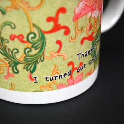 "Thanks, Mum. I turned out awesome" Dear Mum Mug
