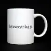 "Let everything go" Quote Mug