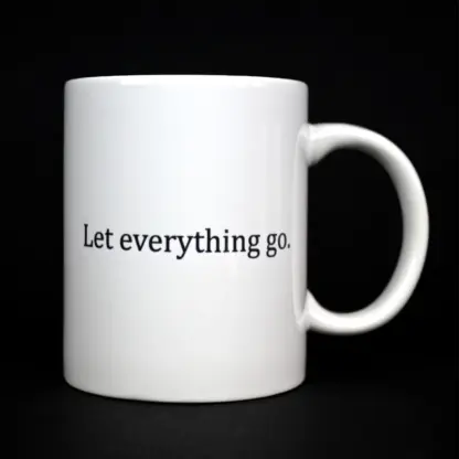 "Let everything go" Quote Mug